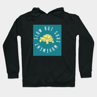 Slow but sure movement Hoodie